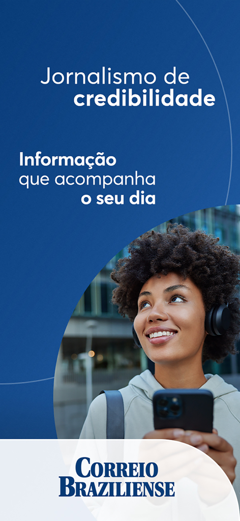 Correio Braziliense - Uma mulher usando o aplicativo de notícias Correio Braziliense com fones de ouvido em um fundo azul com o texto Jornalismo de credibilidade.