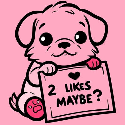 a puppy holding a sign that says 2 likes maybe?