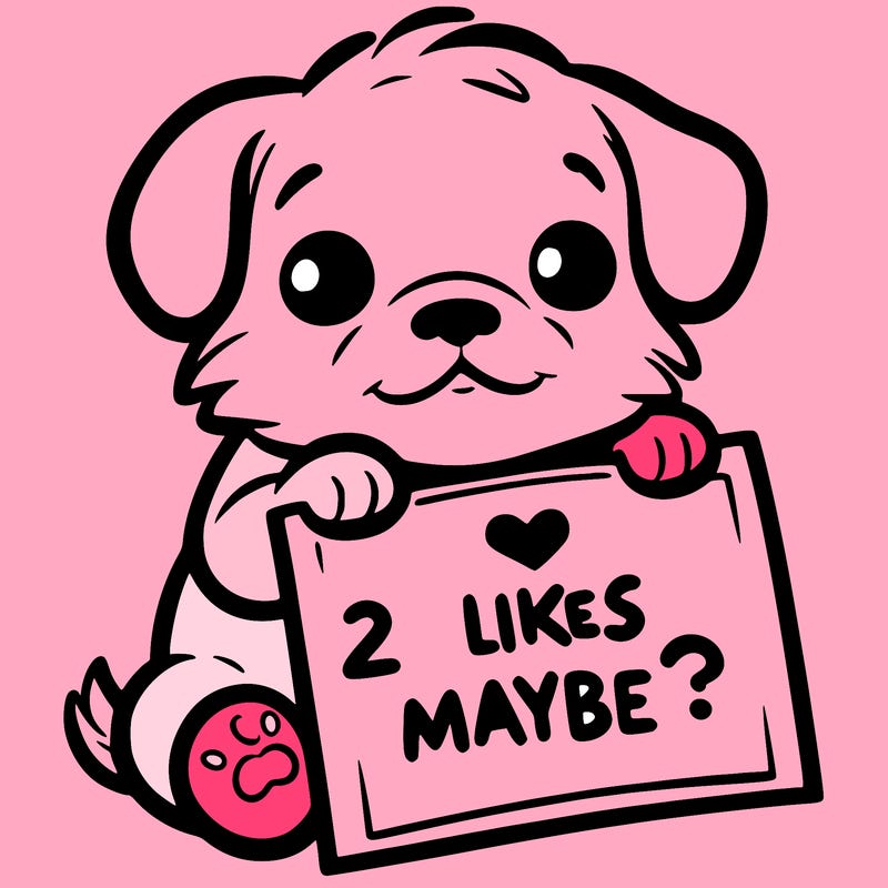 a puppy holding a sign that says 2 likes maybe?