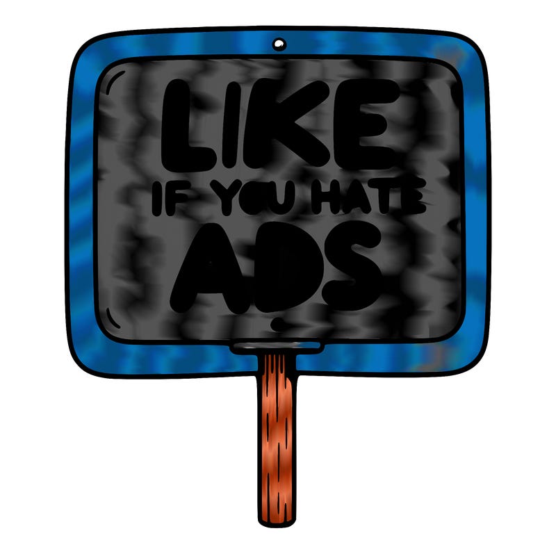 a sign that says like if you hate ads
