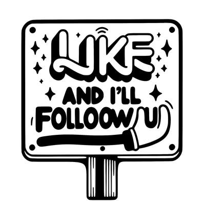 sighn that sais like and ill follow u