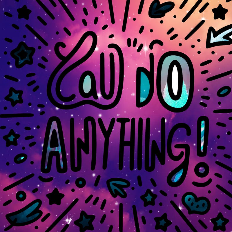 you can do anything!