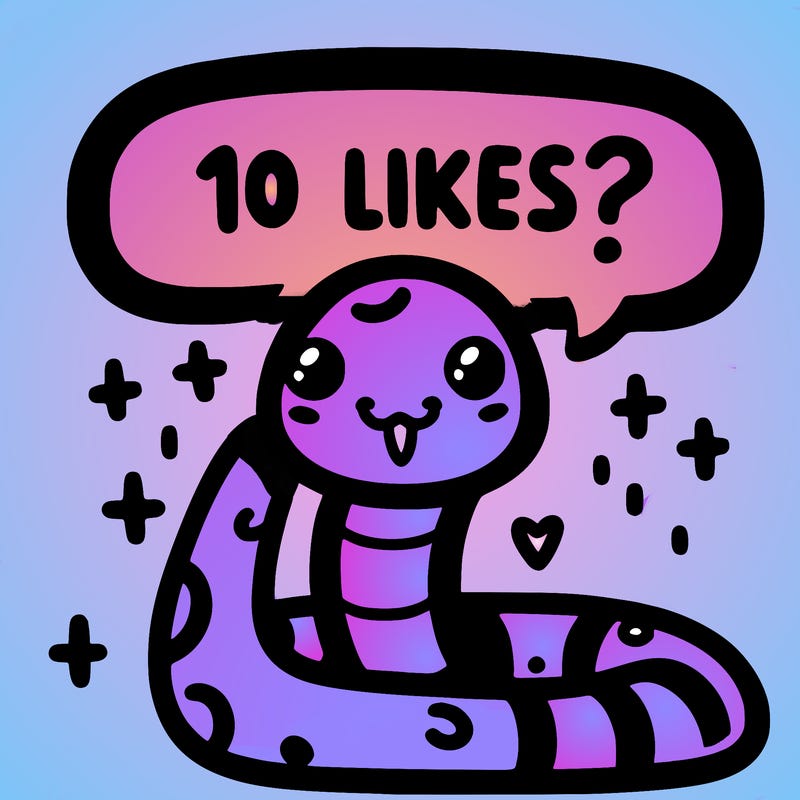 cute snake saying "10 likes?"
