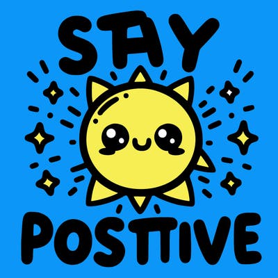 stay positive