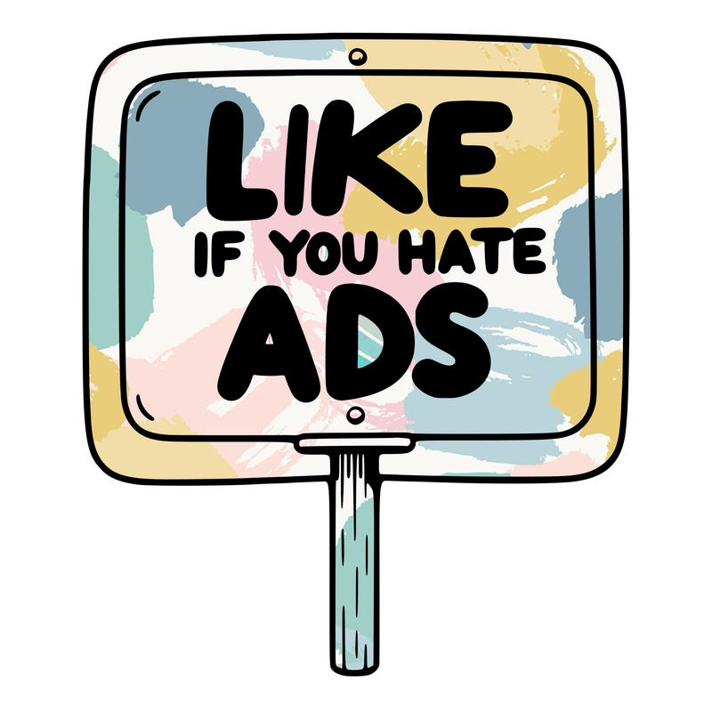 a sign that says like if you hate ads