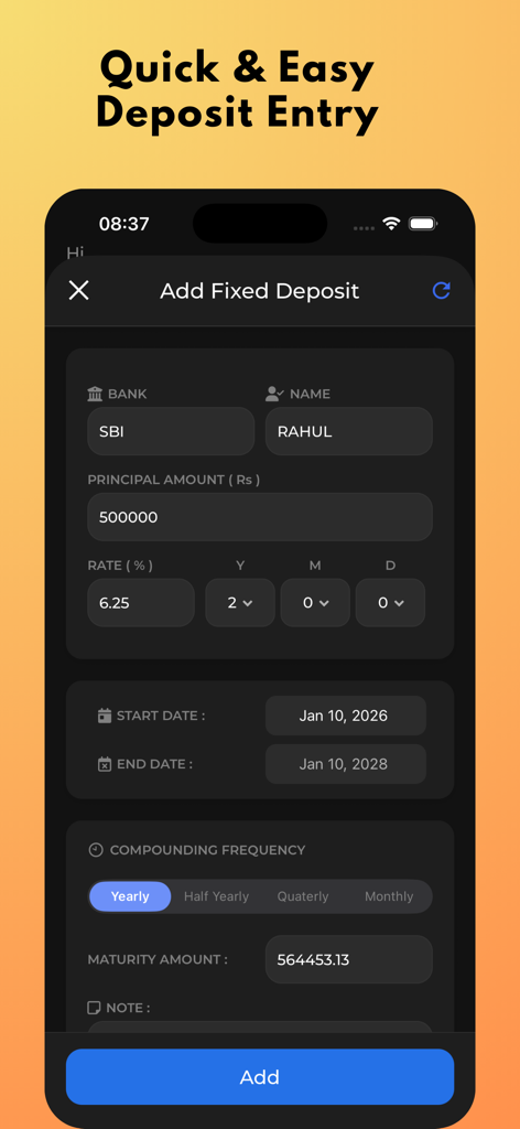 A mobile app interface for adding a fixed deposit with fields for principal amount, interest rate, and maturity date.