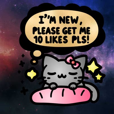 kitty taking a nap dream talking and saying "i'm new, please get me at least 10 likes pls!!"