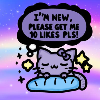 kitty taking a nap dream talking and saying "i'm new, please get me at least 10 likes pls!!"
