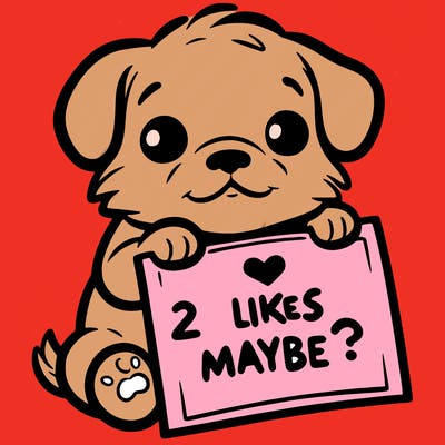 a puppy holding a sign that says 2 likes maybe?