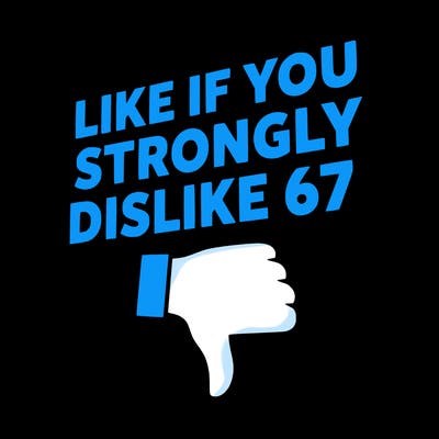 like if you strongly dislike 67