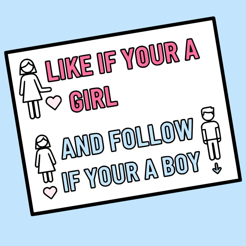 like if your a girl and follow if your a boy