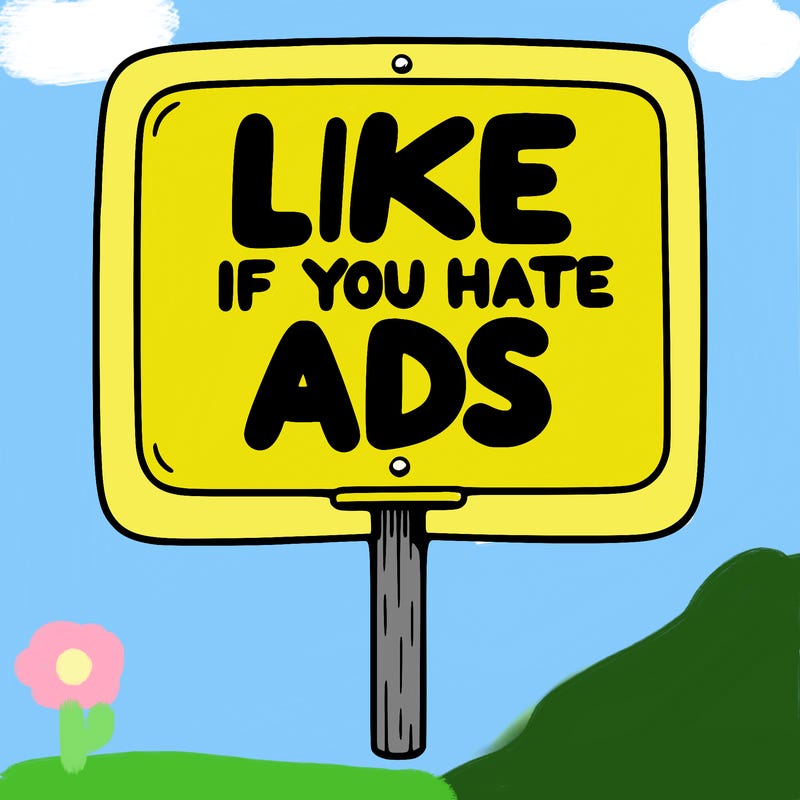 a sign that says like if you hate ads