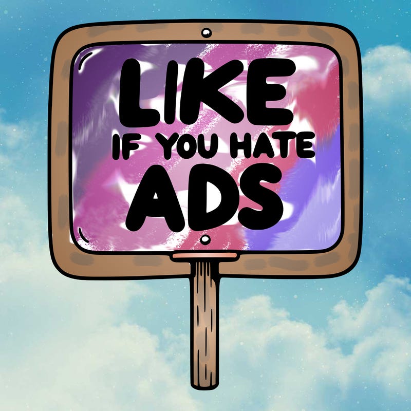 a sign that says like if you hate ads
