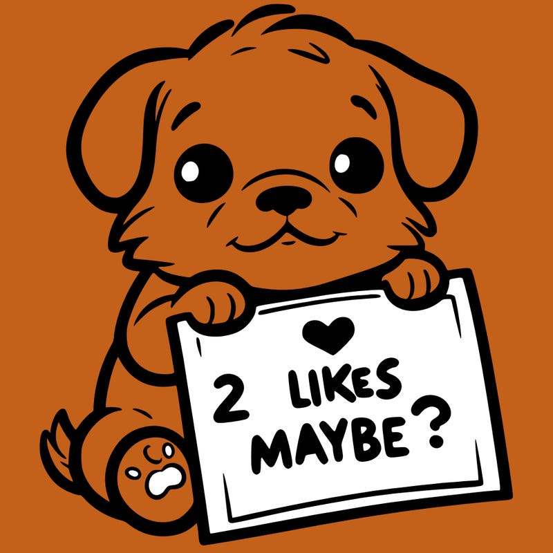 a puppy holding a sign that says 2 likes maybe?