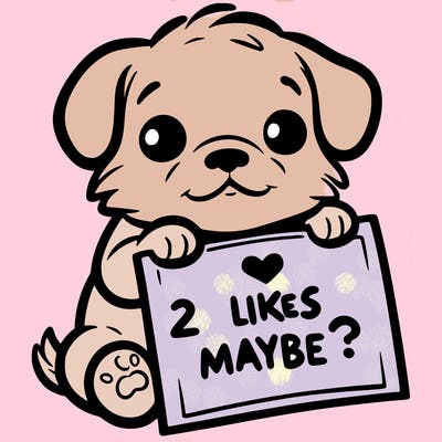 a puppy holding a sign that says 2 likes maybe?