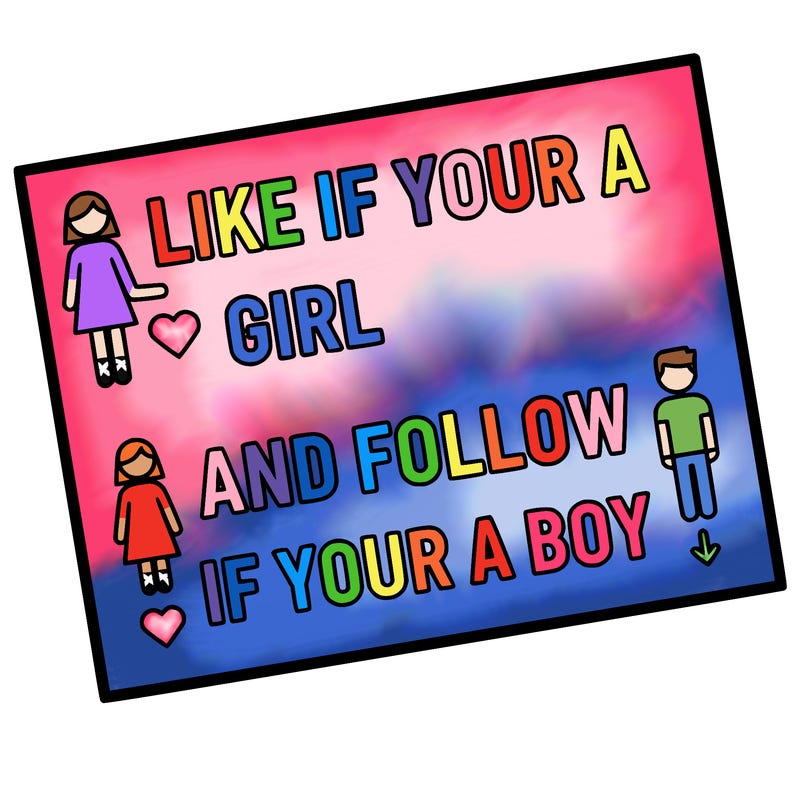 like if your a girl and follow if your a boy