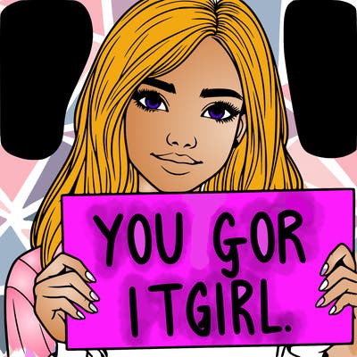 realistic girl holding up a sign that says you go for it girl