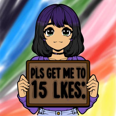 realistic girl holding up a sign that says “pls get me to 15 likes!”