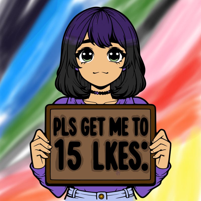 realistic girl holding up a sign that says “pls get me to 15 likes!”