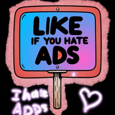 a sign that says like if you hate ads