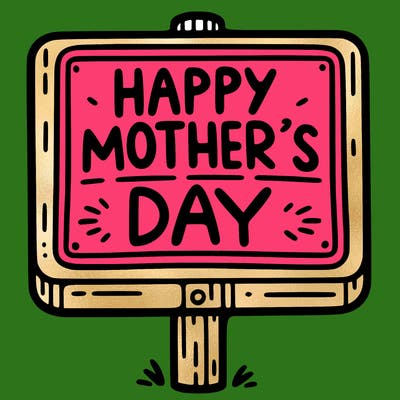 a sign that says happy mother’s day