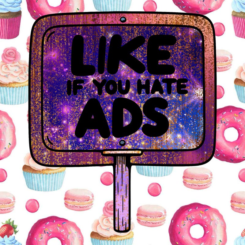 a sign that says like if you hate ads