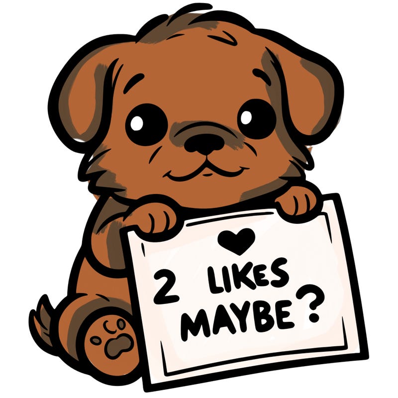 a puppy holding a sign that says 2 likes maybe?