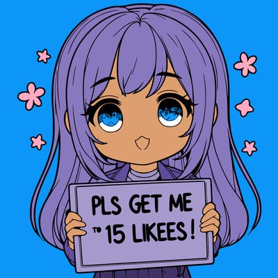 realistic girl holding up a sign that says “pls get me to 15 likes!”