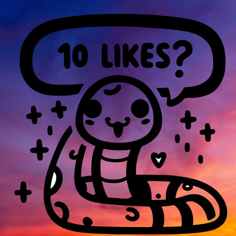 cute snake saying "10 likes?"