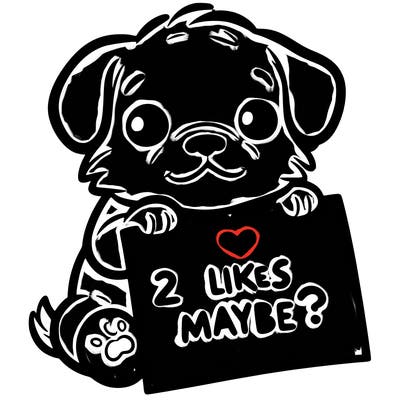 a puppy holding a sign that says 2 likes maybe?