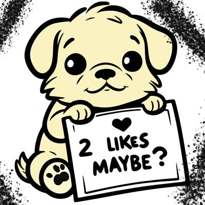 a puppy holding a sign that says 2 likes maybe?