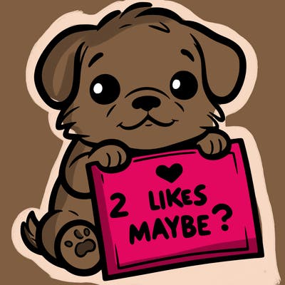 a puppy holding a sign that says 2 likes maybe?