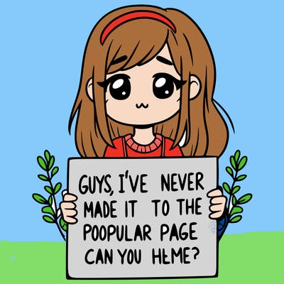 a girl holding up a sign that says, guys, i’ve never made it to the popular page, can you help me?