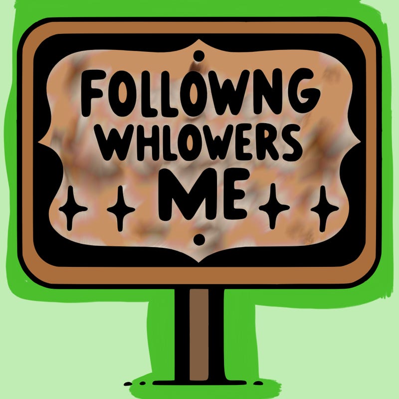 sign that says following whoever follows me