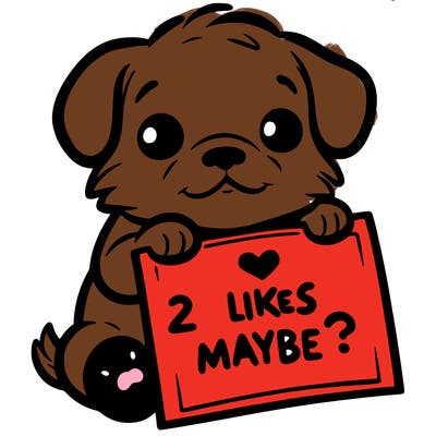 a puppy holding a sign that says 2 likes maybe?