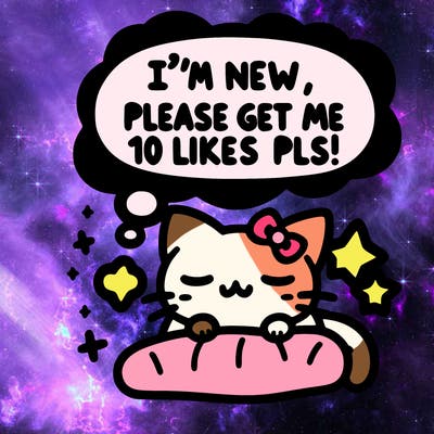 kitty taking a nap dream talking and saying "i'm new, please get me at least 10 likes pls!!"