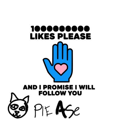 100000000000 likes please and i promise i will follow you