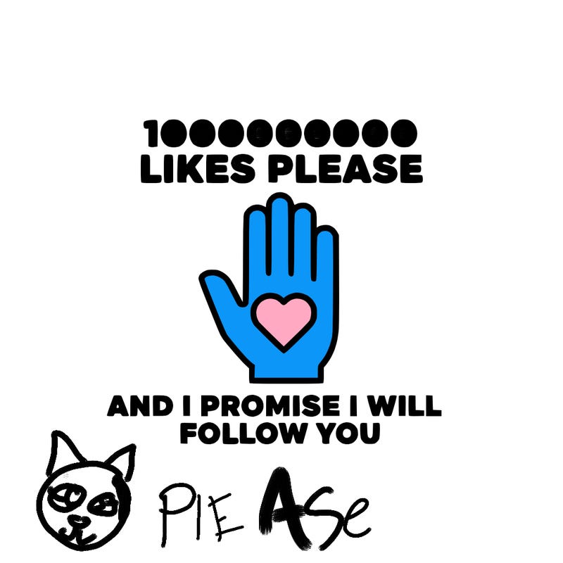 100000000000 likes please and i promise i will follow you