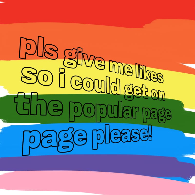 text saying " pls give me likes so i could get on the popular page please!.