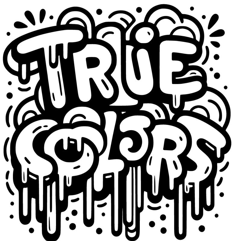 drippy graffiti with the words true colors