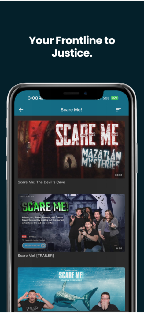 Trilogy Plus App-Oberfläche, die die Videoserie Scare Me und den Slogan Your Frontline to Justice zeigt.