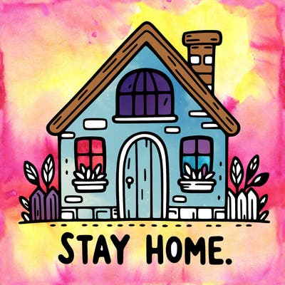 stay home