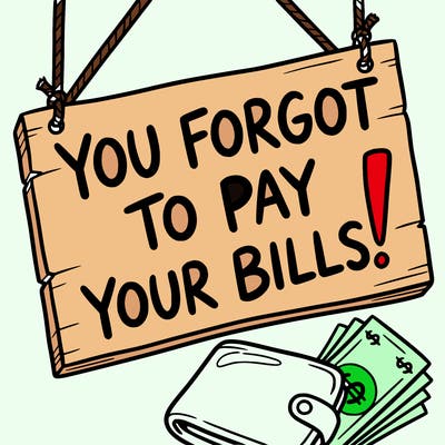 a sign saying you forgot to pay your bills!