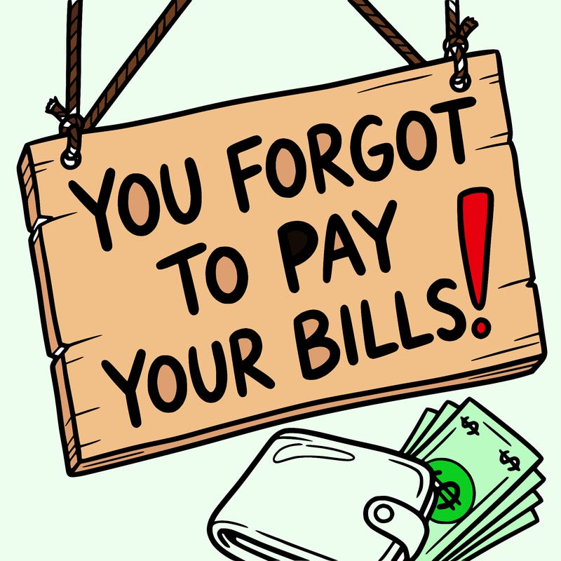 a sign saying you forgot to pay your bills!