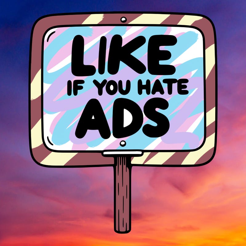 a sign that says like if you hate ads