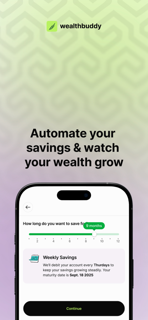 WealthBuddy - WealthBuddy app interface showing options to automate savings with a duration slider and weekly debit schedule.