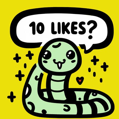 cute snake saying "10 likes?"