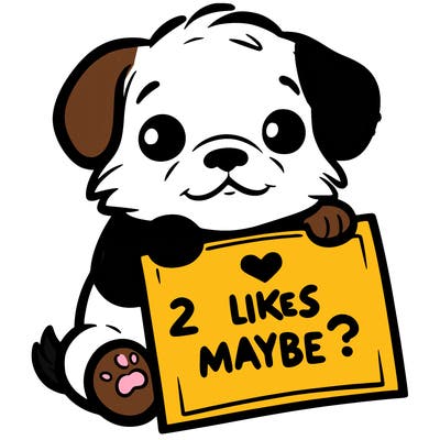 a puppy holding a sign that says 2 likes maybe?