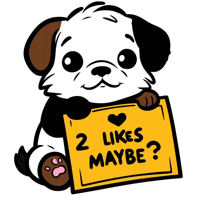 a puppy holding a sign that says 2 likes maybe?
