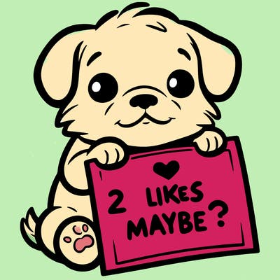 a puppy holding a sign that says 2 likes maybe?